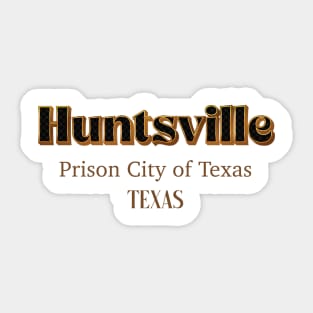 Huntsville Prison City Of Texas Sticker